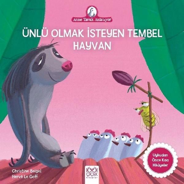 Ünlü Olmak İsteyen Tembel Hayvan-Anne Tavuk Anlatıyor