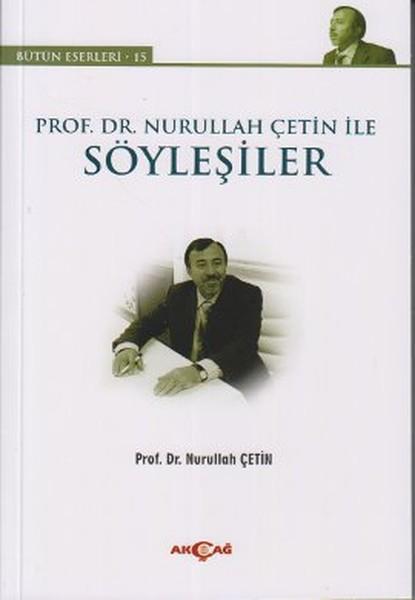 Prof. Dr. Nurullah Çetin ile Söyleşiler