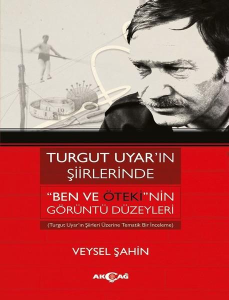 Turgut Uyar'ın Şiirlerinde "Ben ve Öteki"nin Görüntü Düzeyleri
