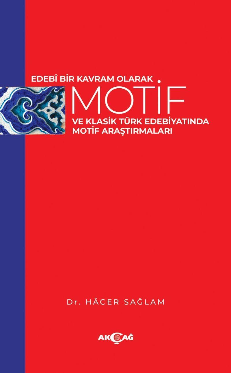Edebî Bir Kavram Olarak Motif ve Klasik Türk Edebiyatında Motif Araştırmaları