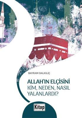 Allah'ın Elçisini Kim, Neden, Nasıl Yalanlardı?