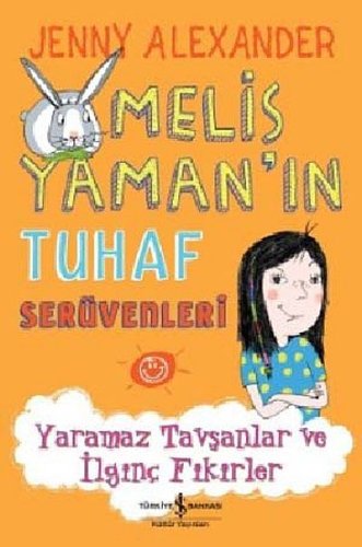 Melis Yaman'ın Tuhaf Serüvenleri   Yaramaz Tavşanlar ve İlginç Fikirler
