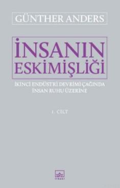 İnsanın Eskimişliği - 1. Cilt