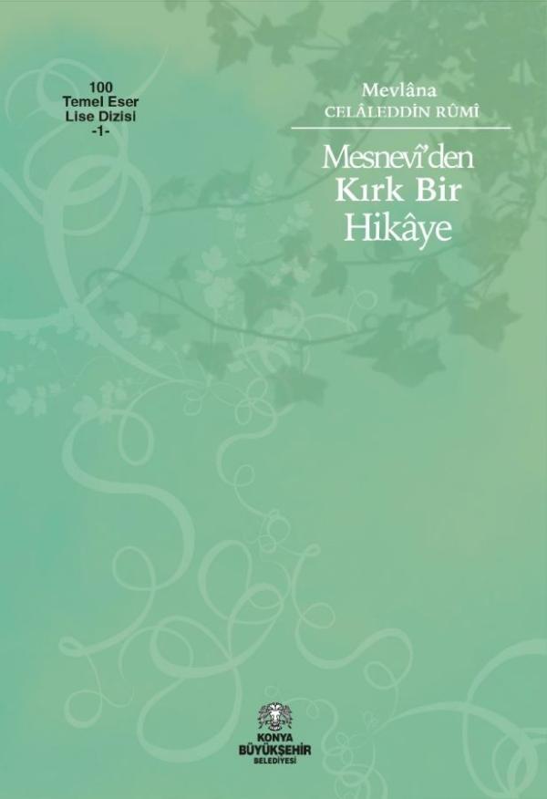 Mevlânâ Celâleddîn-i Rûmî / Mesnevî'den Kırk Bir Hikaye