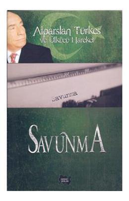 Alparslan Türkeş Ve Ülkücü Hareket - Savunma