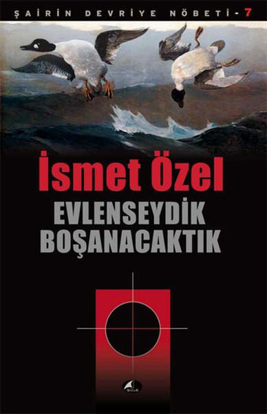 Evlenseydik Boşanacaktık