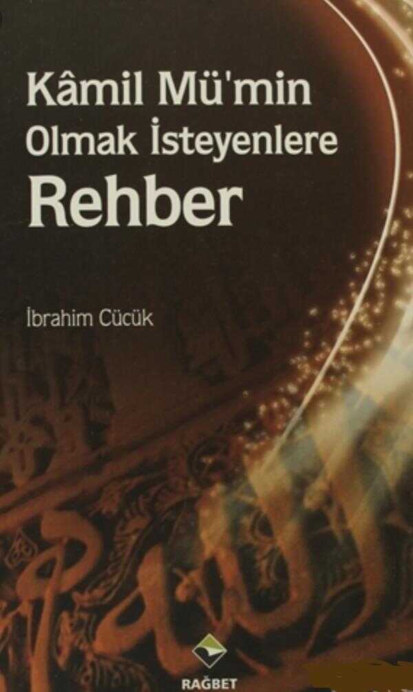 Kamil Mü'min Olmak İsteyenlere Rehber