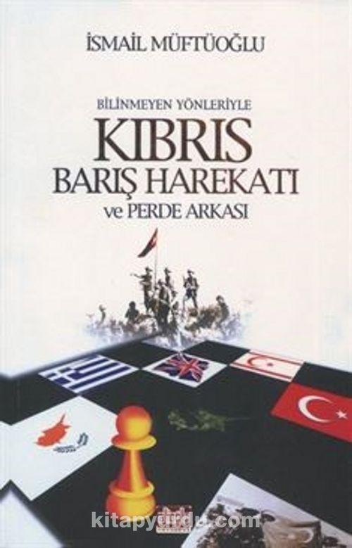 Kıbrıs Barış Harekatı ve Perde Arkası