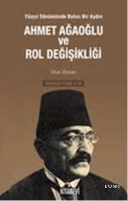 Ahmet Ağaoğlu ve Rol Değişikliği