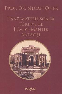 Tanzimat'tan Sonra Türkiye'de İlim ve Mantık Anlayışı