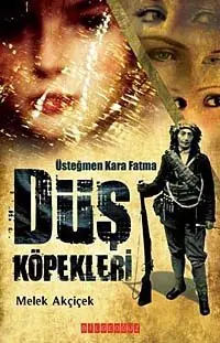 Üsteğmen Kara Fatma - Düş Köpekleri
