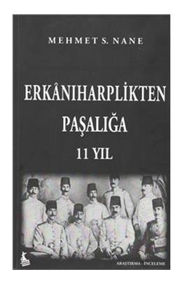 Erkânıharplikten Paşalığa 11 Yıl