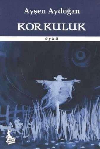 Korkuluk — Ayşen Aydoğan