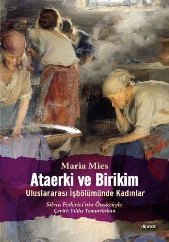 Ataerki ve Birikim  Uluslararası İşbölümünde Kadınlar