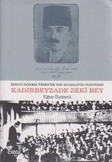 İkinci Dönem TBMM'de Bir Muhalifin Portresi Kadirbeyzade Zeki Bey