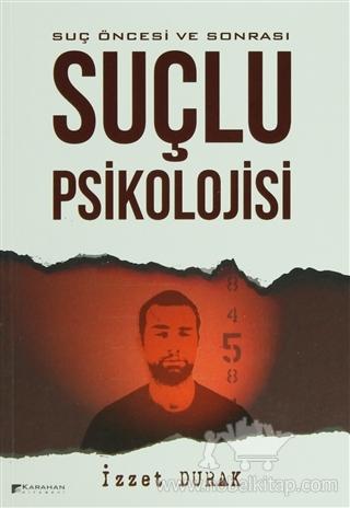 Suç Öncesi ve Sonrası Suçlu Psikolojisi