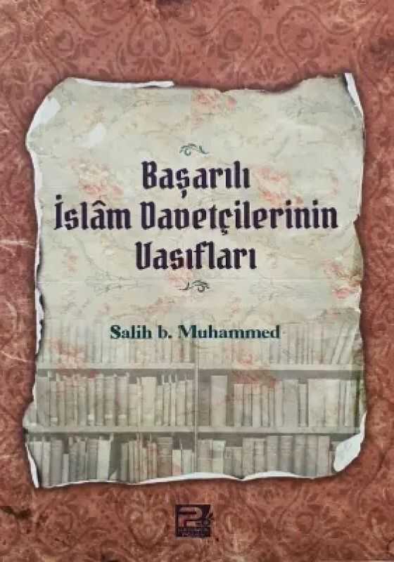 Başarılı İslâm Davetçilerinin Vasıfları — Salih Bin Muhammed