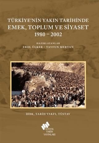 Türkiye'nin Yakın Tarihinde Emek, Toplum ve Siyaset 1980-2002