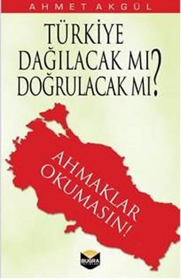Türkiye Dağılacak Mı Doğrulacak Mı?