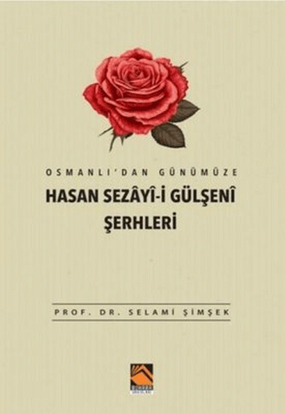 Osmanlı’dan Günümüze Hasan Sezayî-İ Gülşenî Şerhleri