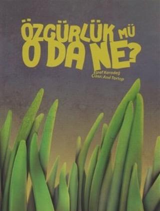 Özgürlük mü O da Ne?
