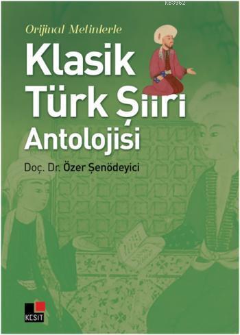 Orijinal Metinlerle Klasik Türk Şiiri Antolojisi