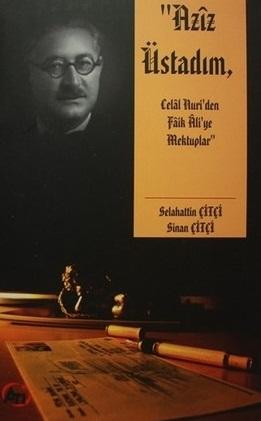 Azîz Üstadım Celal Nuri’den Faik Ali’ye Mektupla