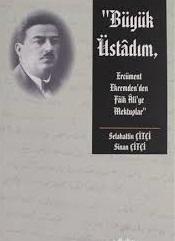 Büyük Üstadım Ercüment Ekrem’den Faik Ali’ye Mektuplar