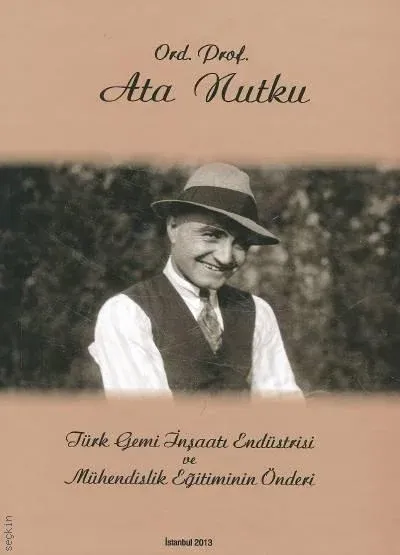 Türk Gemi İnşaatı Endüstrisi ve Mühendislik Eğitiminin Önderi