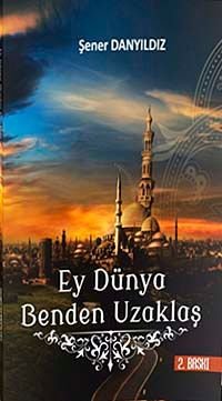 Ey Dünya Benden Uzaklaş
