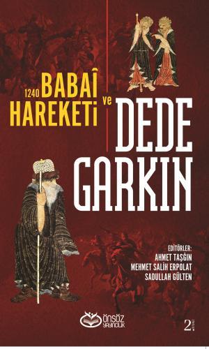 Ortaçağ Anadolusu'nda Bir Türkmen Şeyhi: Dede Garkın