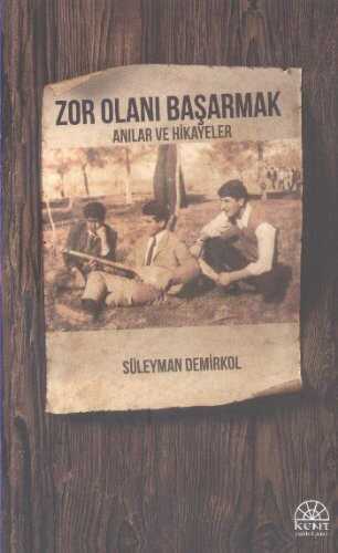 Zor Olanı Başarmak  Anılar ve Hikayeler