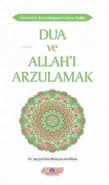Ümmetin Kurtuluşuna Giden Yolda Dua ve Allah'ı Arzulamak