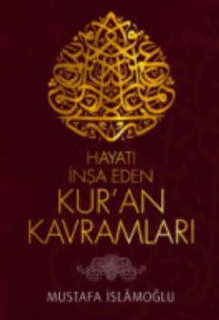 Hayatı İnşa Eden Kur'an Kavramları