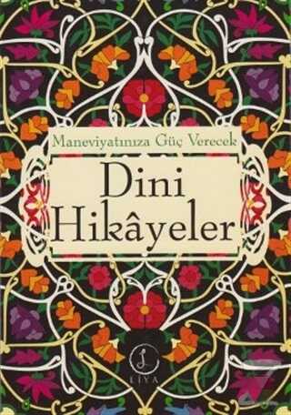 Maneviyatınıza Güç Verecek Dini Hikayeler