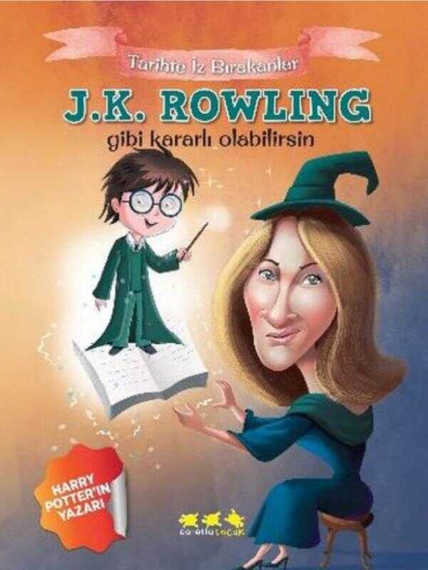 J.K. Rowling Gibi Kararlı Olabilirsin