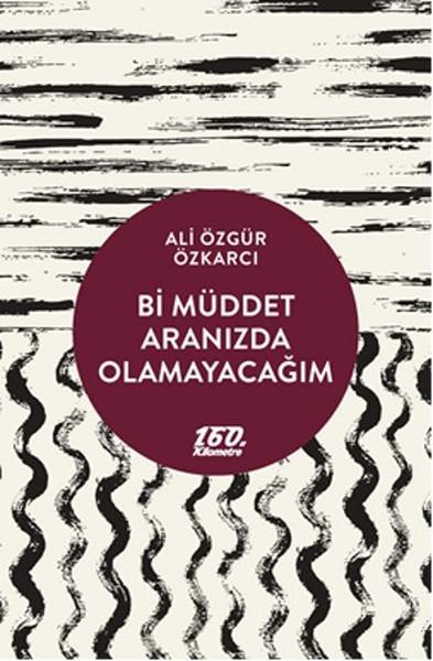 Bi Müddet Aranızda Olamayacağım