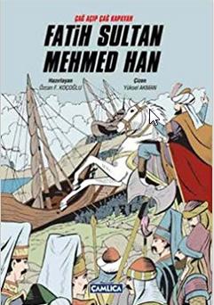 Çağ Açıp Çağ Kapayan Fatih Sultan Mehmed Han