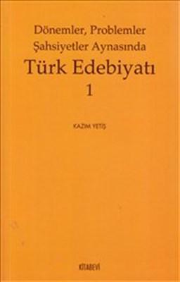 Dönemler, Problemler Şahsiyet Aynasında Türk Edebiyatı - 1