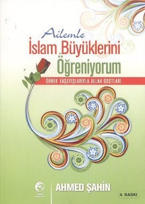 Ailemle İslam Büyüklerini Öğreniyorum