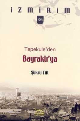 Tepekule'den Bayraklı'ya