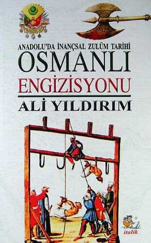 Osmanlı Engizisyonu  Anadolu'da İnançsal Zulüm Tarihi