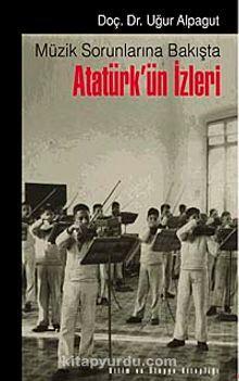 Müzik Sorunlarına Bakışta Atatürk'ün İzleri
