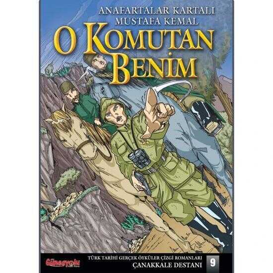 Anafartalar Kartalı Mustafa Kemal O Komutan Benim