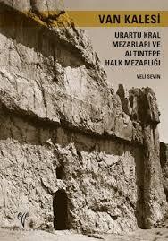 Van Kalesi  Urartu Kral Mezarları ve Altıntepe Halk Mezarlığı