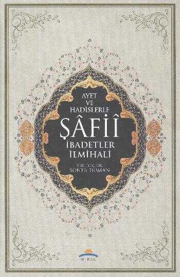 Ayet ve Hadislerle Şafii İbadetler İlmihali