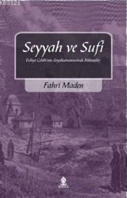 Seyyah ve Sufi (Evliya Çelebi Seyahatnamesi'nde Bektaşiler)