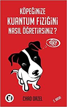 Köpeğinize Kuantum Fiziğini Nasıl Öğretirsiniz?
