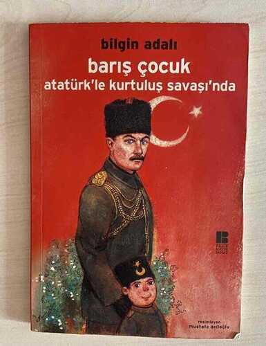 Barış Çocuk Atatürk’le Kurtuluş Savaşı’nda