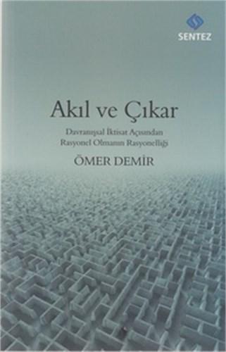 Akıl ve Çıkar: Davranışsal İktisat Açısından Rasyonel Olmanın Rasyonelliği